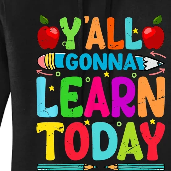 Yall Gonna Learn Today Funny Teacher Motivational Women's Pullover Hoodie