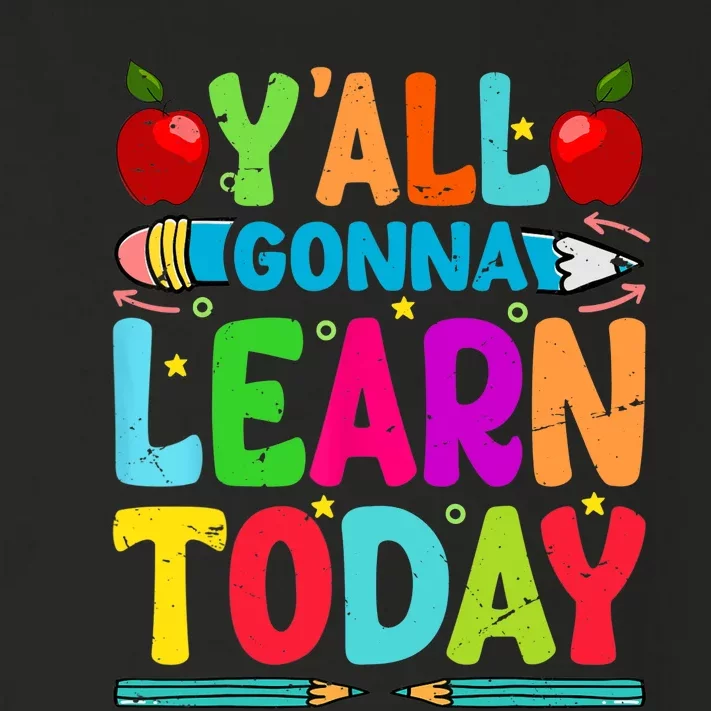 Yall Gonna Learn Today Funny Teacher Motivational Toddler Long Sleeve Shirt