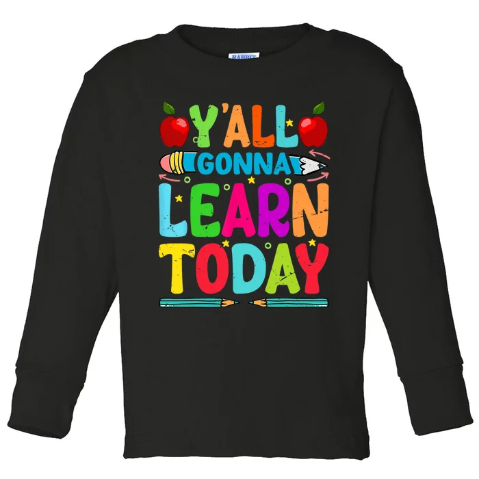 Yall Gonna Learn Today Funny Teacher Motivational Toddler Long Sleeve Shirt