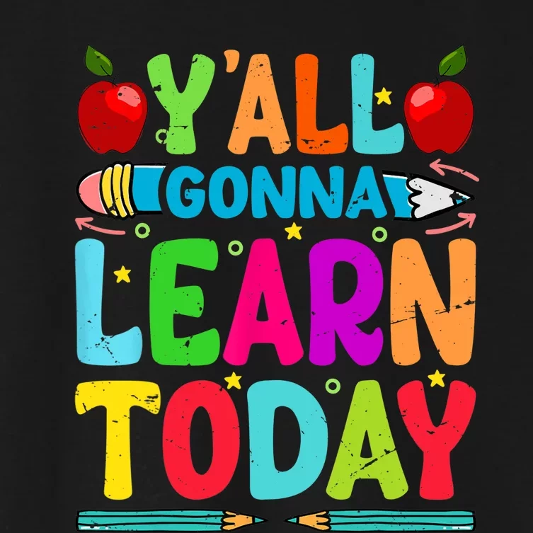 Yall Gonna Learn Today Funny Teacher Motivational Women's Crop Top Tee