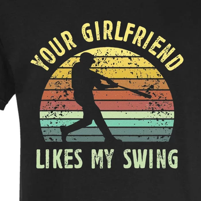 Your Girlfriend Likes My Swing Funny Baseball Garment-Dyed Heavyweight T-Shirt