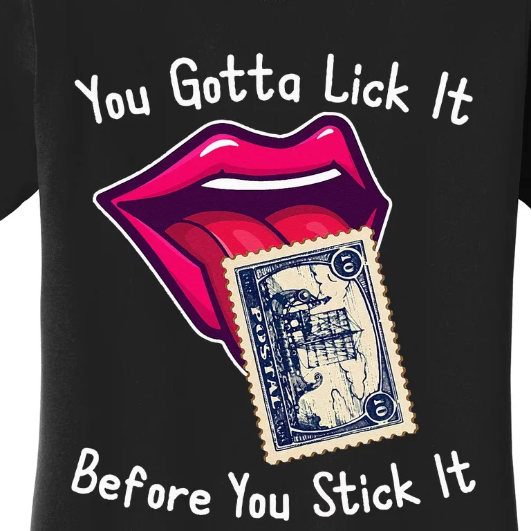 You Gotta Lick It Before You Stick It Funny Adult Joke Women's T-Shirt