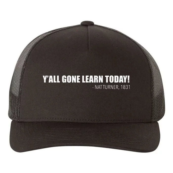 Yall Gone Learn Today. Nat Turner 1831 Black History Hero Yupoong Adult 5-Panel Trucker Hat