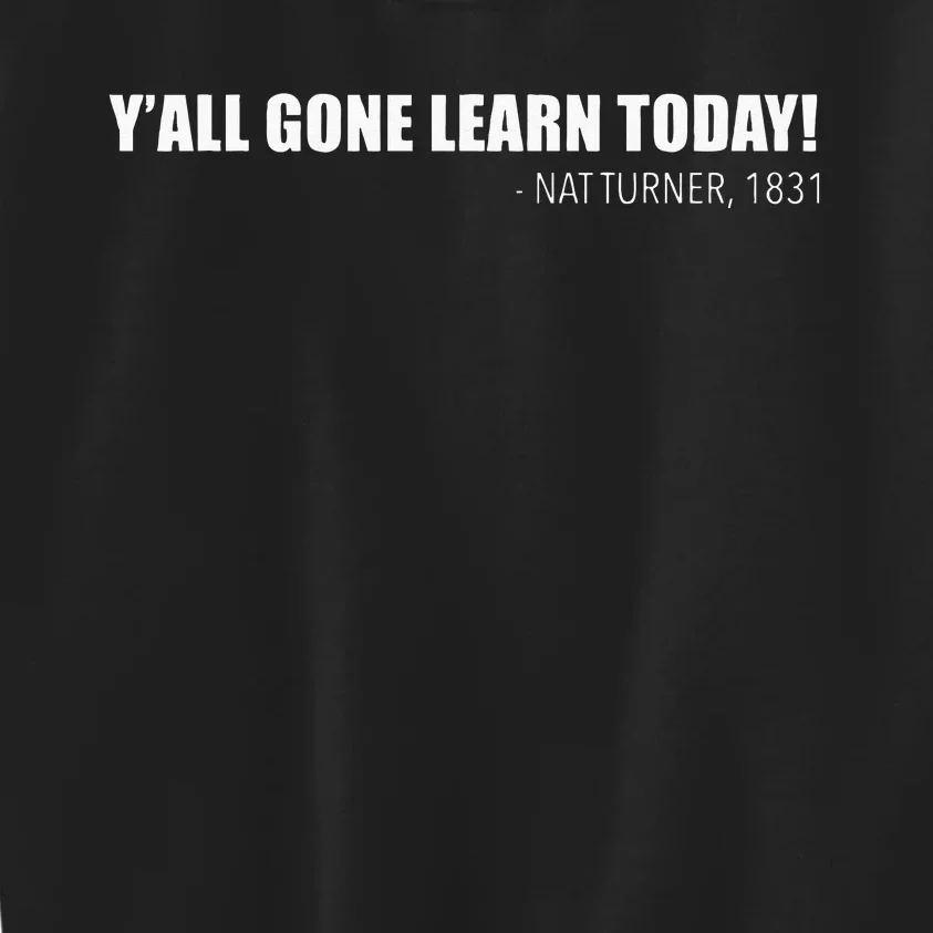 Yall Gone Learn Today. Nat Turner 1831 Black History Hero Kids Sweatshirt