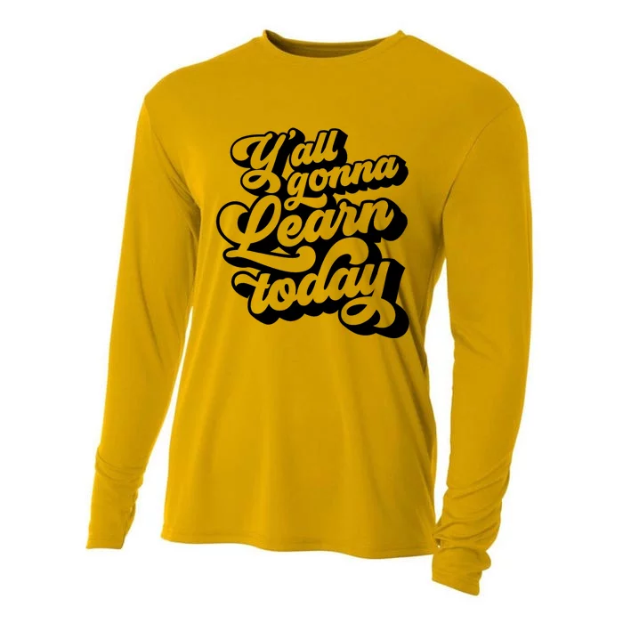 Yall Gonna Learn Today Funny Teacher Back To School Cooling Performance Long Sleeve Crew