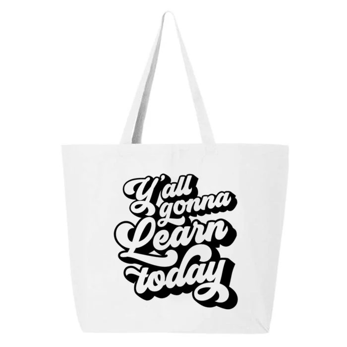 Yall Gonna Learn Today Funny Teacher Back To School 25L Jumbo Tote