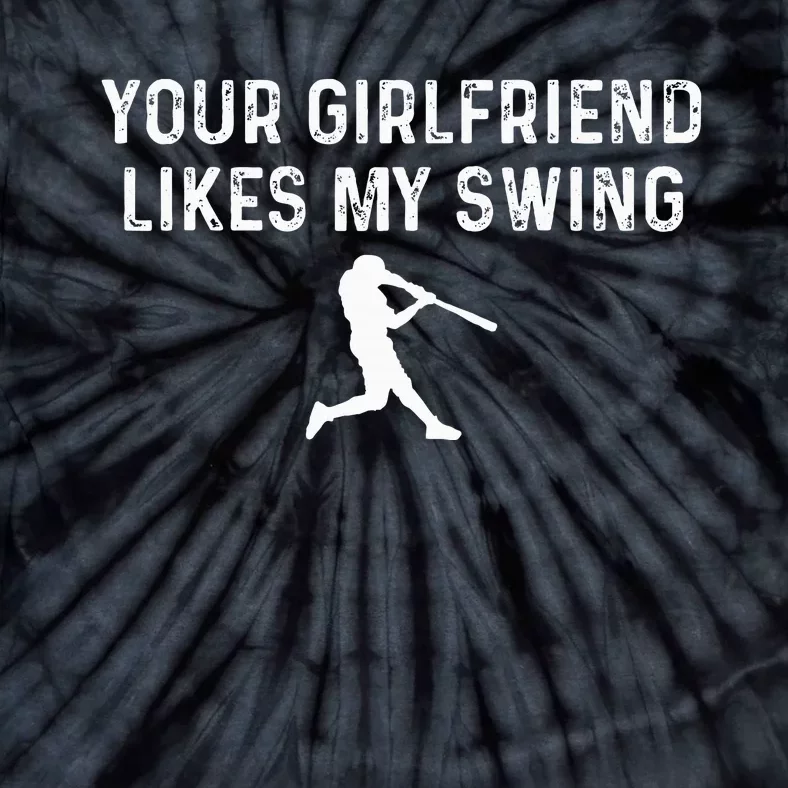 Your Girlfriend Likes My Swing Funny Baseball Tie-Dye T-Shirt