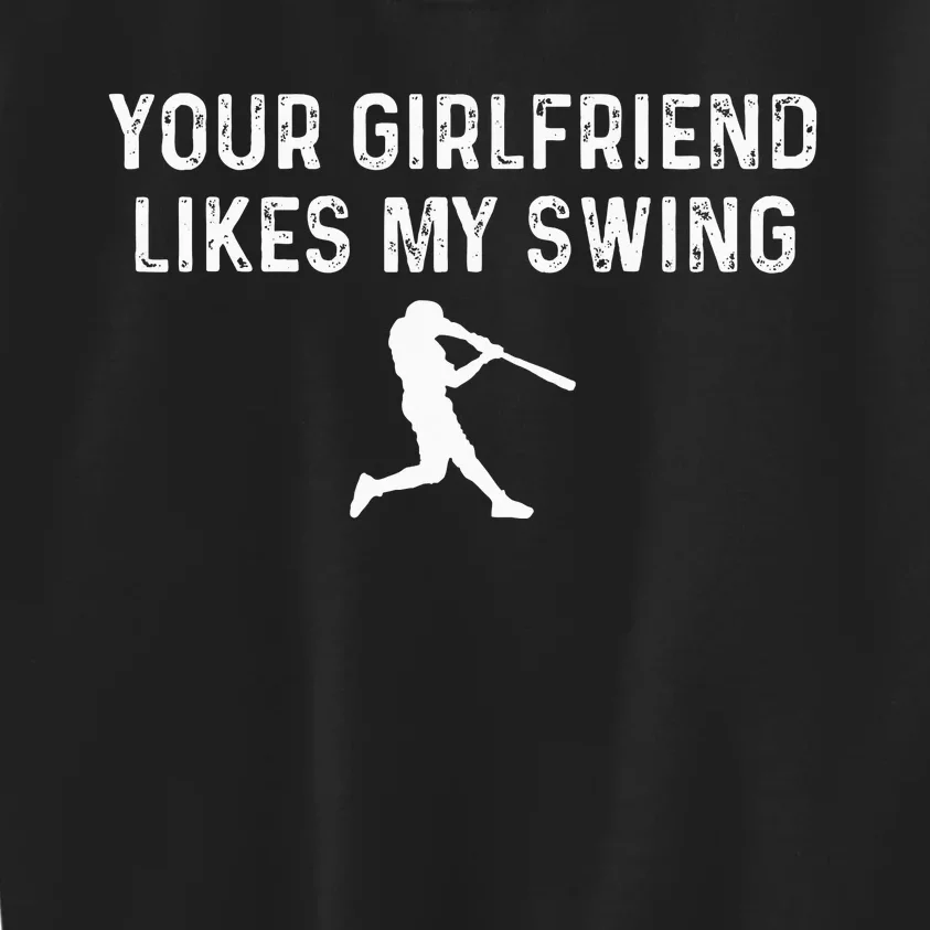 Your Girlfriend Likes My Swing Funny Baseball Kids Sweatshirt