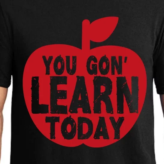 You Gon' Learn Today Teacher Appreciation Gift Pajama Set