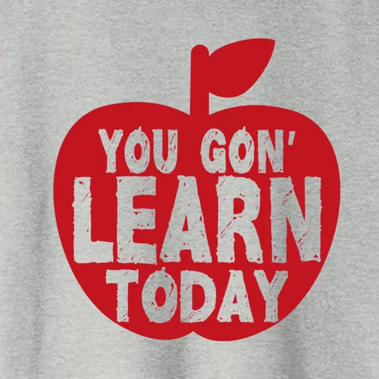 You Gon' Learn Today Teacher Appreciation Gift Women's Crop Top Tee