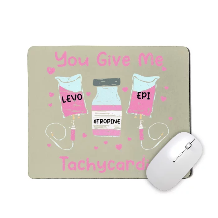 You Give Me Tachycardia ICU Nurse Life Valentines Day Mousepad