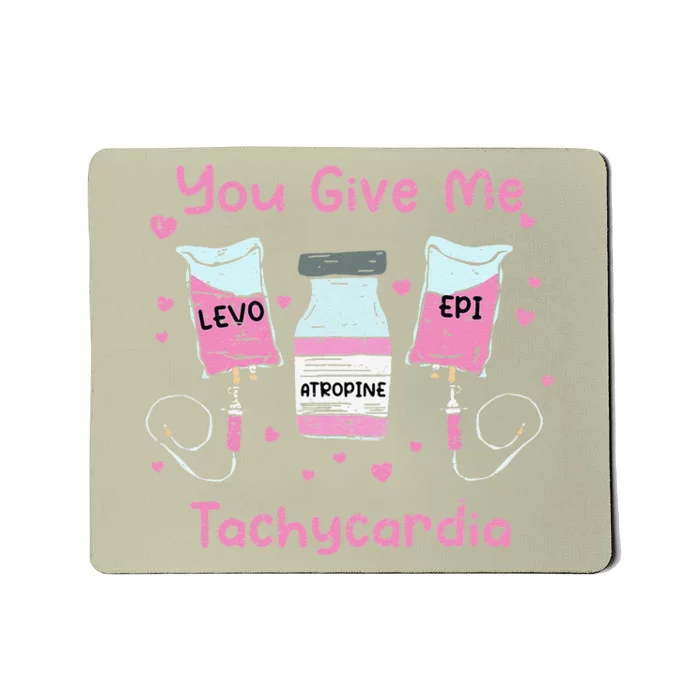 You Give Me Tachycardia ICU Nurse Life Valentines Day Mousepad