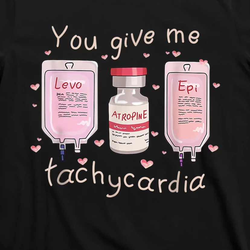 You Give Me Tachycardia ICU Nurse Life Valentines Day T-Shirt