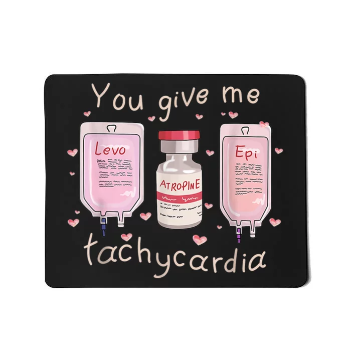 You Give Me Tachycardia ICU Nurse Life Valentines Day Mousepad