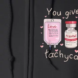 You Give Me Tachycardia ICU Nurse Life Valentines Day Full Zip Hoodie