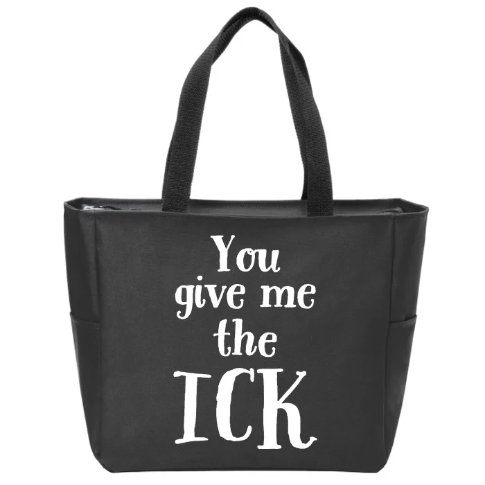 You Give Me The Ick Zip Tote Bag