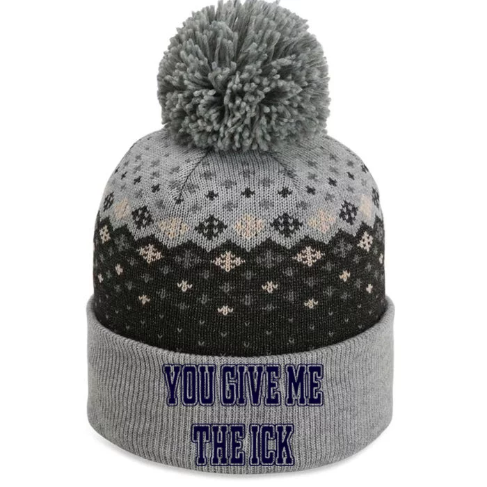 You Give Me The Ick The Baniff Cuffed Pom Beanie