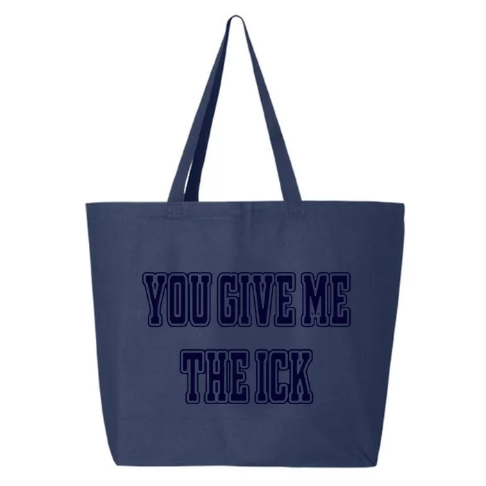 You Give Me The Ick 25L Jumbo Tote