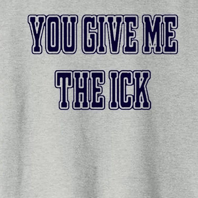 You Give Me The Ick Women's Crop Top Tee