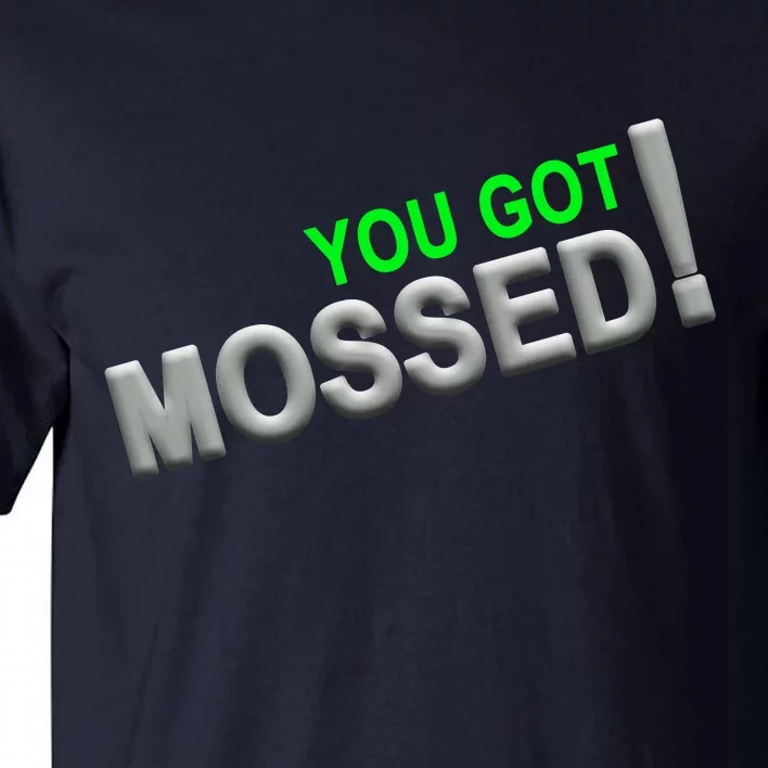 You Got Mossed! Tall T-Shirt