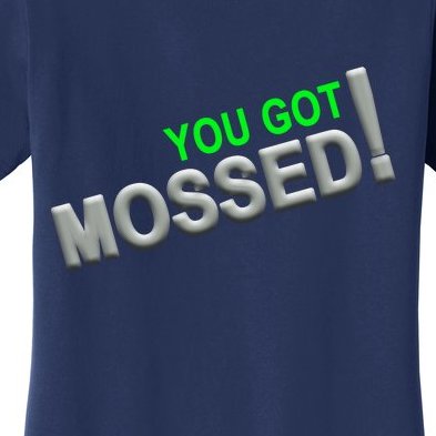 You Got Mossed! Women's T-Shirt