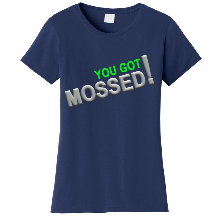You Got Mossed! Women's T-Shirt