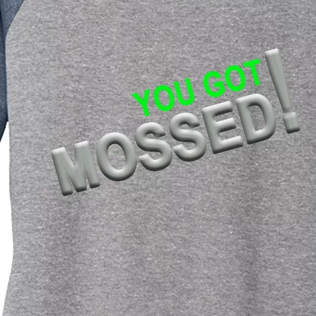 You Got Mossed! Women's Tri-Blend 3/4-Sleeve Raglan Shirt