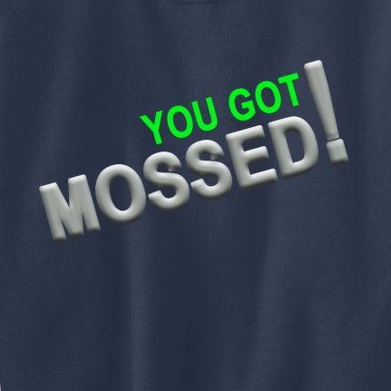 You Got Mossed! Kids Sweatshirt