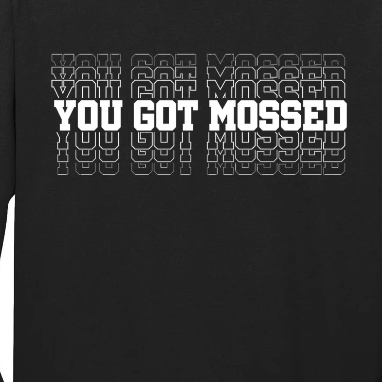 You Got Mossed Tall Long Sleeve T-Shirt