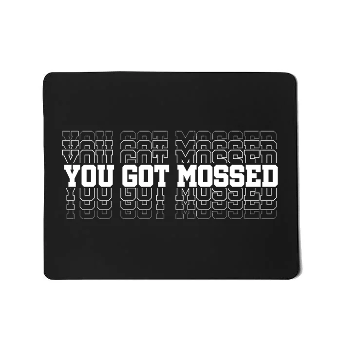 You Got Mossed Mousepad