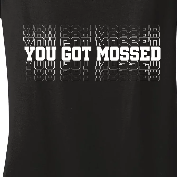 You Got Mossed Women's V-Neck T-Shirt