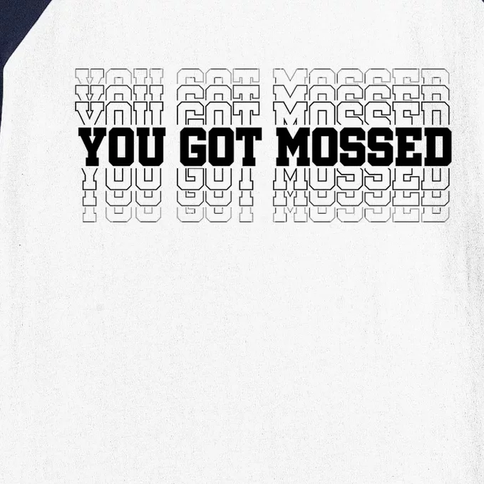 You Got Mossed Baseball Sleeve Shirt