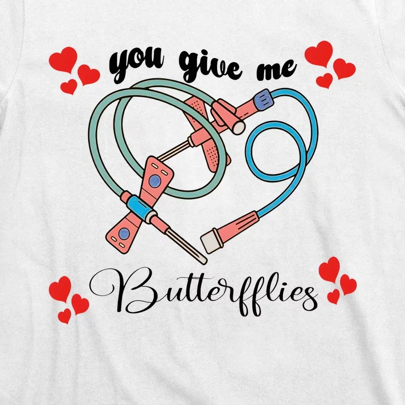 You Give Me Butterflies Nurse ValentineS Day T-Shirt