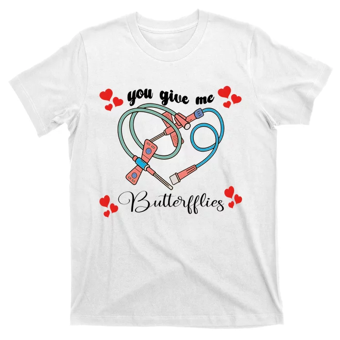 You Give Me Butterflies Nurse ValentineS Day T-Shirt