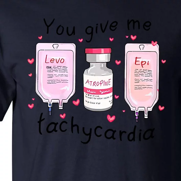 You Give Me Tachycardia Funny ICU Nurse Life Valentines Day Tall T-Shirt