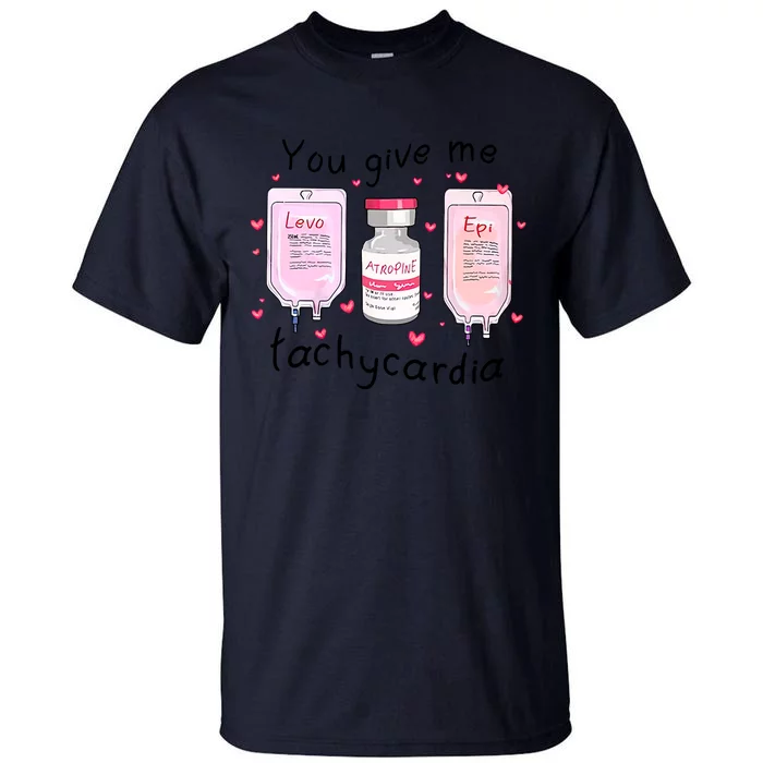 You Give Me Tachycardia Funny ICU Nurse Life Valentines Day Tall T-Shirt