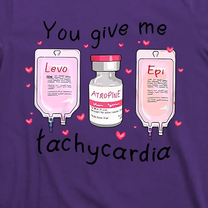 You Give Me Tachycardia Funny ICU Nurse Life Valentines Day T-Shirt