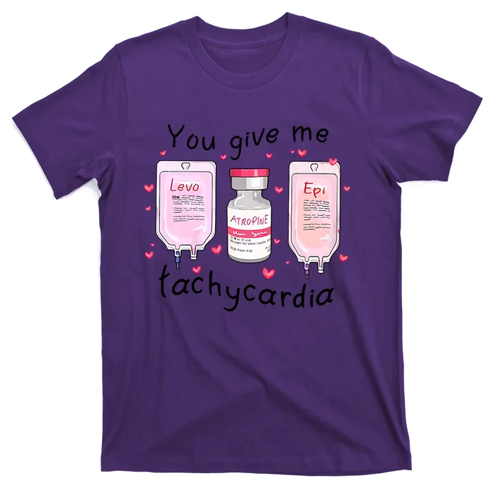 You Give Me Tachycardia Funny ICU Nurse Life Valentines Day T-Shirt