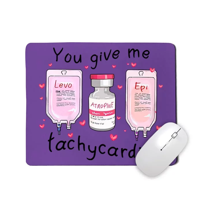 You Give Me Tachycardia Funny ICU Nurse Life Valentines Day Mousepad