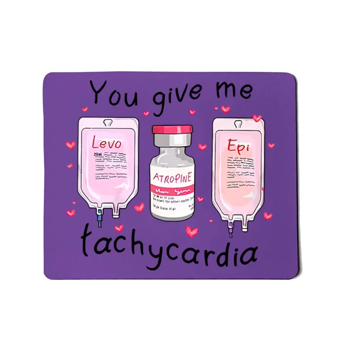 You Give Me Tachycardia Funny ICU Nurse Life Valentines Day Mousepad