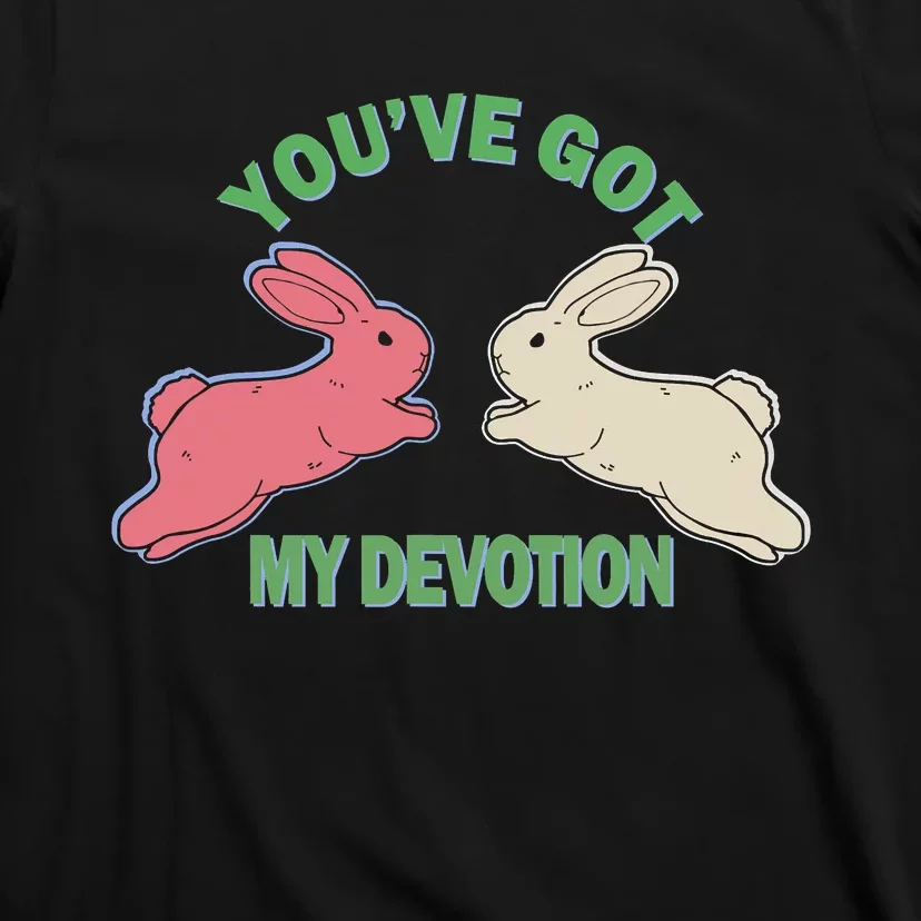 You've Got My Devotion Rabbit Cute Trending Gift Idea T-Shirt