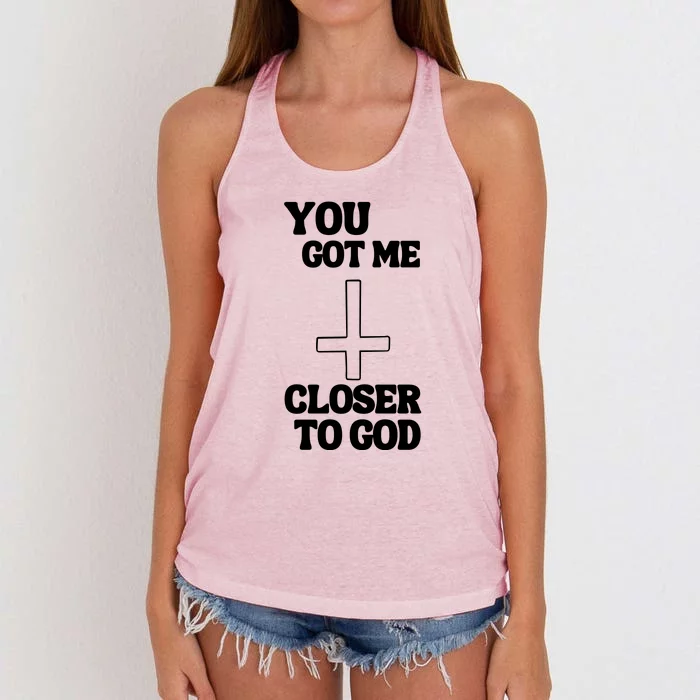 You Get Me Closer To God Funny Women's Knotted Racerback Tank