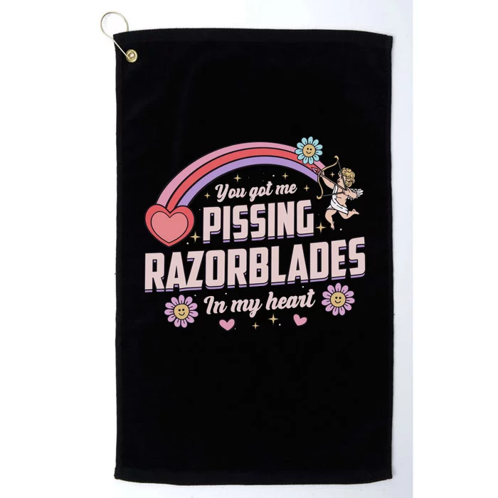 You Got Me Pissing Razorblades In My Heart Platinum Collection Golf Towel