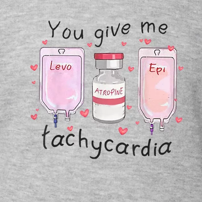 You Give Me Tachycardia Funny ICU Nurse Valentines Day Toddler Sweatshirt