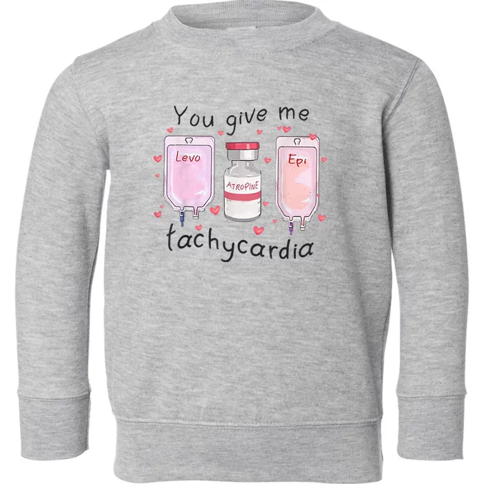 You Give Me Tachycardia Funny ICU Nurse Valentines Day Toddler Sweatshirt