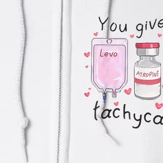 You Give Me Tachycardia Funny ICU Nurse Valentines Day Full Zip Hoodie