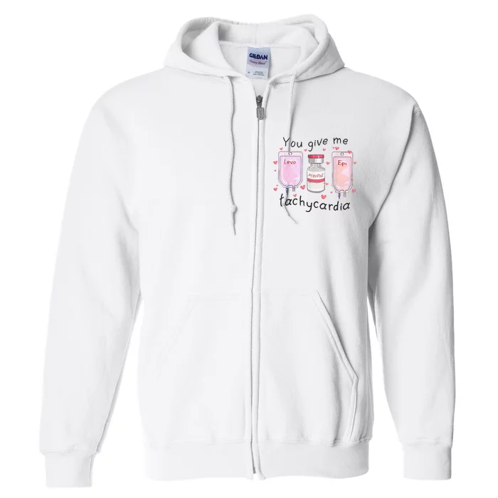 You Give Me Tachycardia Funny ICU Nurse Valentines Day Full Zip Hoodie