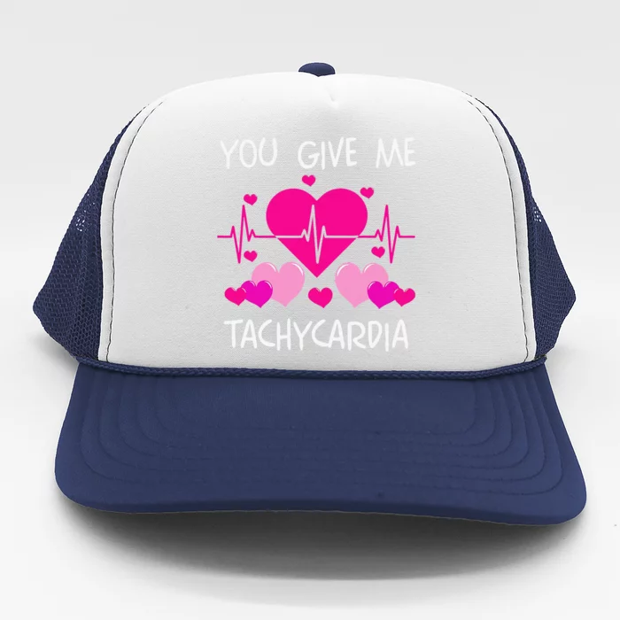 You Give Me Tachycardia Cute ICU Nurse Life Valentines Funny Trucker Hat