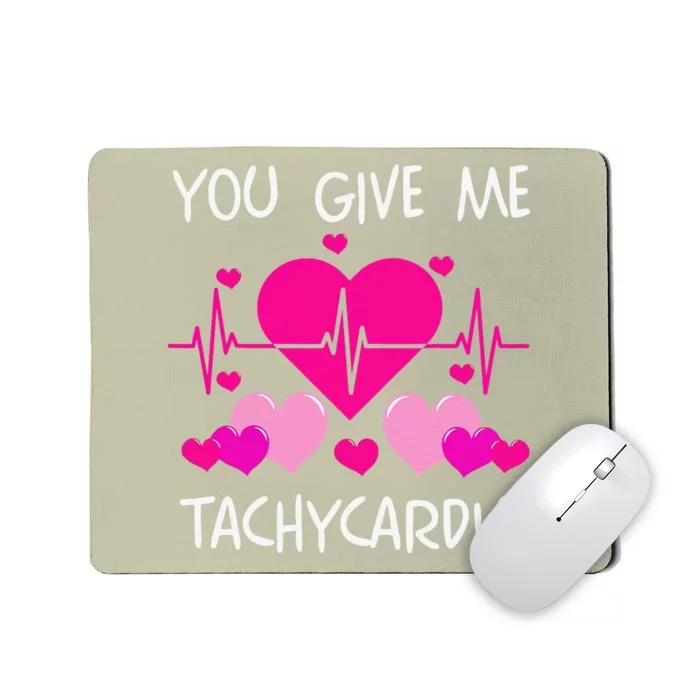 You Give Me Tachycardia Cute ICU Nurse Life Valentines Funny Mousepad