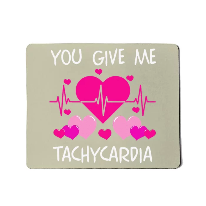 You Give Me Tachycardia Cute ICU Nurse Life Valentines Funny Mousepad